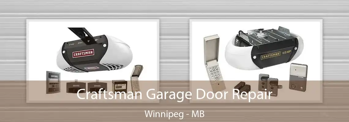 Craftsman Garage Door Repair Winnipeg - MB
