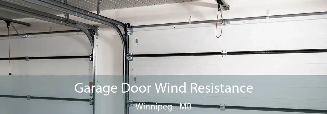 Garage Door Wind Resistance Winnipeg - MB