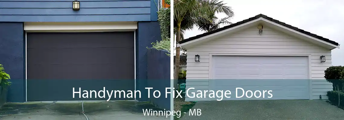Handyman To Fix Garage Doors Winnipeg - MB