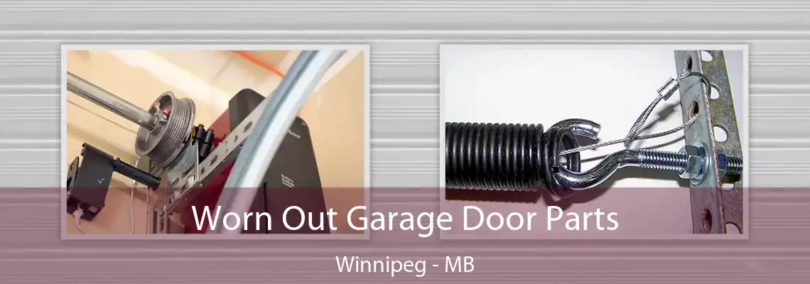Worn Out Garage Door Parts Winnipeg - MB